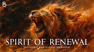 Spirit Of Renewal | Prophetic Warfare Prayer Instrumental