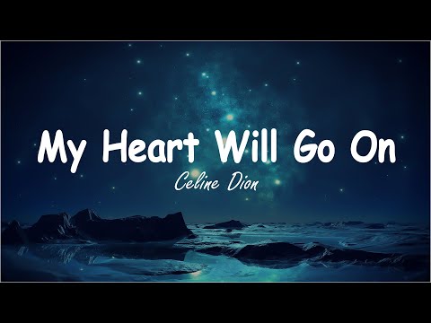 My Heart Will Go On - Celine Dion (Lyrics)