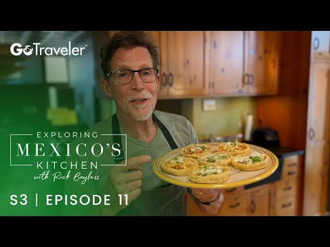 Exploring Mexico's Kitchen with Rick Bayless | S3E11 | Street Style Sopes