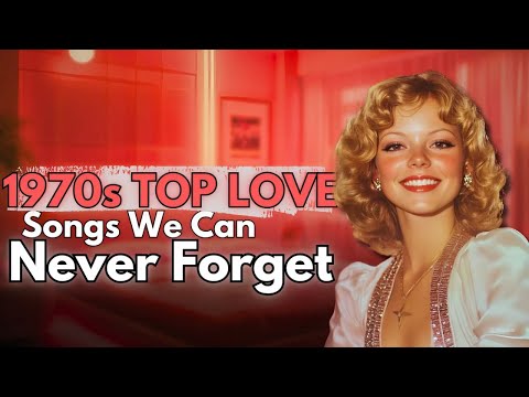 Top 10 - 1970's Love Songs We'll Never Forget