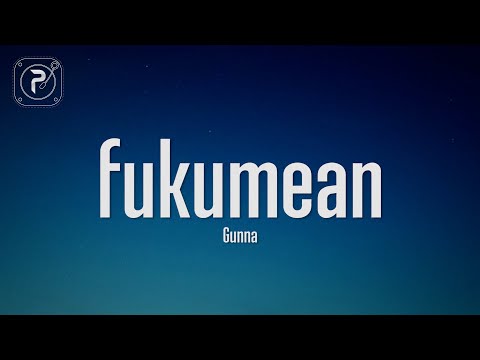 Gunna - fukumean (Lyrics)