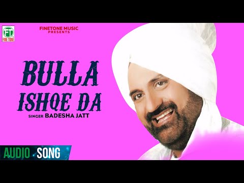 Bulla Ishqe Da (Audio Song) | Badesha Jatt | Manjeet Singh | Finetone Music