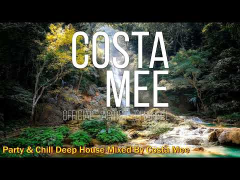 Party & Chill / Deep House Music / Deep Disco Records / Mixed By Costa Mee