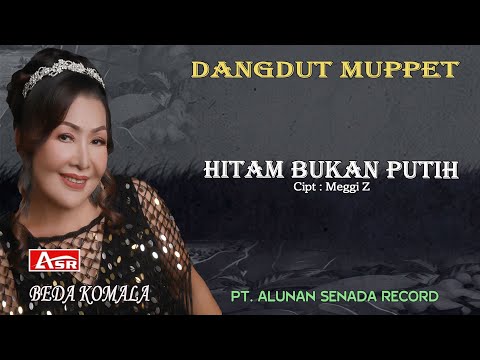 BEDA KOMALA - DANGDUT MUPPET - HITAM BUKAN PUTIH ( Official Musik ) HD