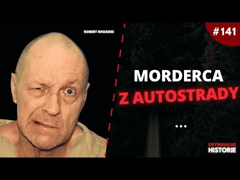 ZAWSZE ROBIŁ IM ZDJĘCIE | ROBERT RHOADES | THE TRUCK STOP KILLER #141