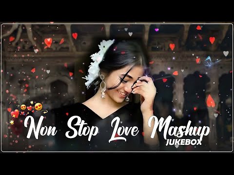 Nonstop Romantic Mashup 2025 💚 Best Mashup of Arijit Singh, Jubin Nautiyal,Atif Aslam ,Darshan Raval