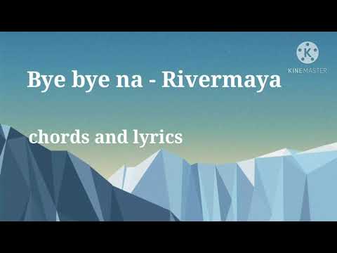 bye bye na Rivermaya chords and lyrics