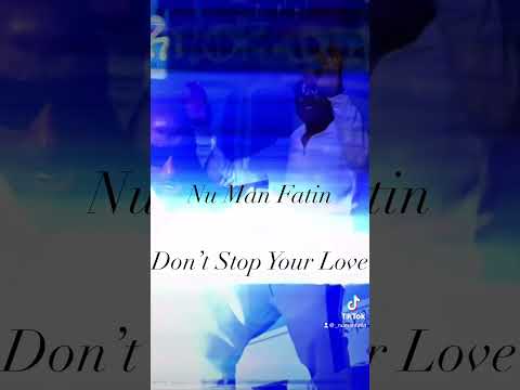 Don’t Stop Your Love - Nu Man Fatin #music #dance #shortvideo