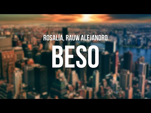 ROSALÍA, Rauw Alejandro - Beso (Letra/Lyrics)