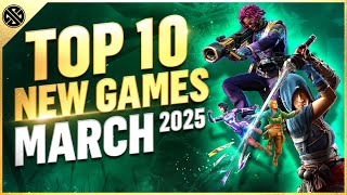 Top 10 NEW Games Coming In March 2025