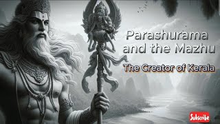 Parashurama and the Mazhu - The creator of kerala