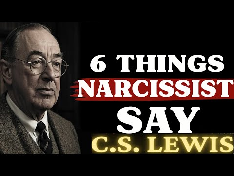 6 Things You Can Count On A Narcissist To Say | C.S. Lewis Sermons 2025