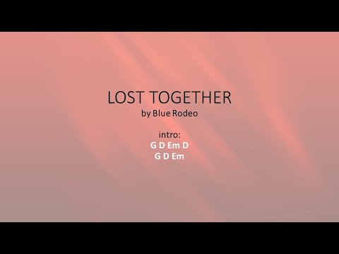 Lost Together by Blue Rodeo - Easy acoustic chords and lyrics