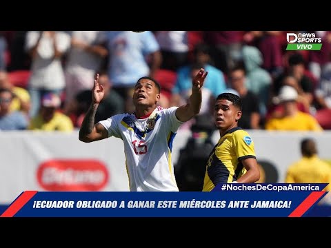 ¡ECUADOR OBLIGADO A GANAR ESTE MIÉRCOLES ANTE JAMAICA! #NochesDeCopaAmerica