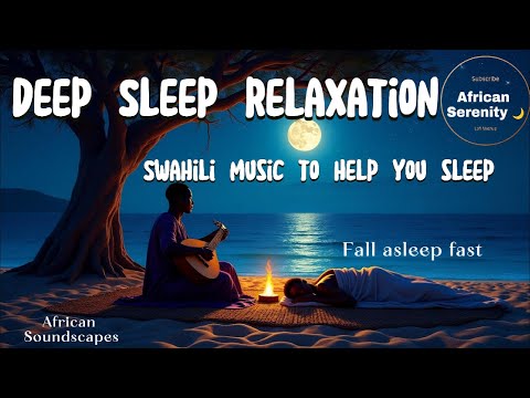 Peaceful Swahili Rhythms: Sleep Music for Relaxation & Calm