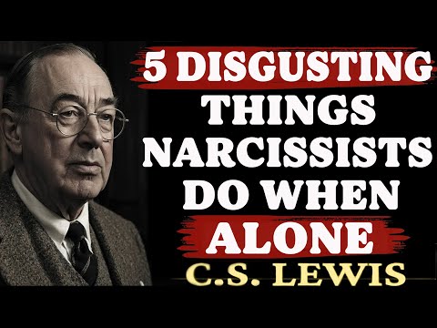 5 Disgusting Things Narcissists Always Do When They Are Alone | C.S. Lewis Sermoms 2025