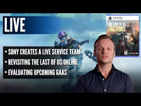 Sony Creates Live Service Team | Revisiting The Last of Us Online | Evaluating Upcoming GAAS