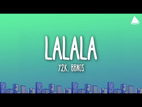 Y2K, bbno$ - Lalala (Lyrics)