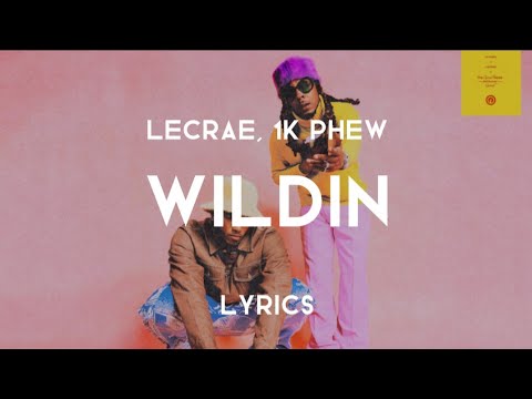 WILDIN (Lyrics) - Lecrae, 1K Phew