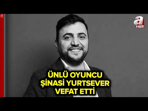 Ünlü Oyuncu Şinasi Yurtsever Vefat Etti... Başkan Erdoğan'dan Taziye Mesajı | A Haber