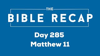 Day 285 (Matthew 11)