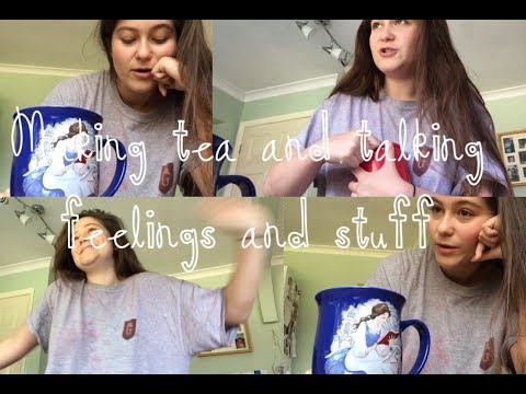 making tea and talking Feelings and stuff