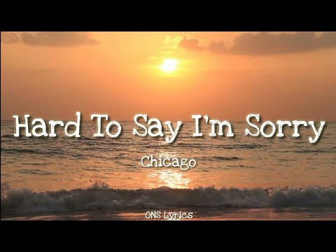 Chicago - Hard to Say I'm Sorry (Lyrics)