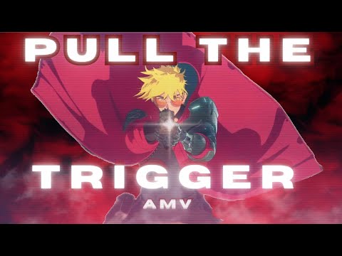 Pull the Trigger - 4k Amv