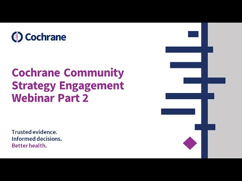 Cochrane Community Strategy Engagement Webinar Part 2