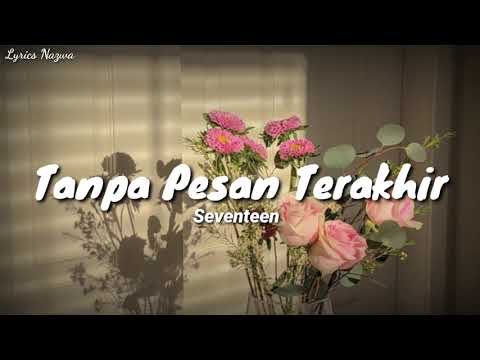 Tanpa Pesan Terakhir - Seventeen (lirik)