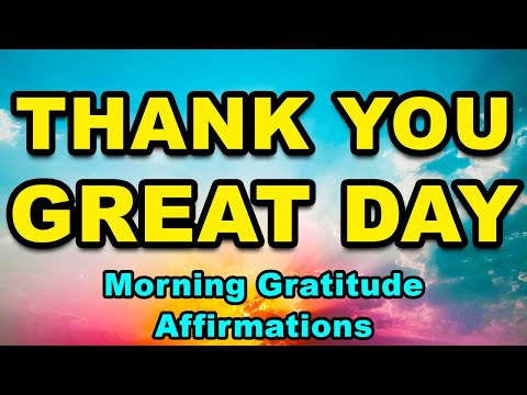 Thank You For A Great Day | Positive Affirmations Morning Gratitude | Abundance And Positive Energy