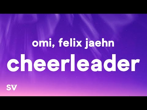 OMI - Cheerleader (Felix Jaehn Remix) (Lyrics)