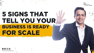 Is your business ready for scale? | How to scale business? | 5 Signs You Must Know | Rajiv Talreja