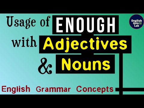 Usage of Adjectives & Nouns with ENOUGH