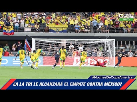 ¿A LA TRI LE ALCANZARÁ EL EMPATE CONTRA MÉXICO? #NochesDeCopaAmerica