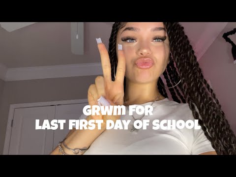 grwm for last first day of school😝