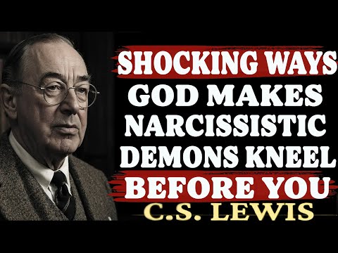 The Shocking Way God Makes Narcissistic Demons Kneel Before You | C.S. Lewis Sermons 2025