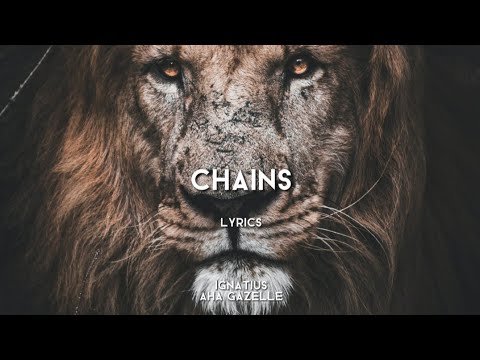 Chains (Lyrics) - Ignatius & Aha Gazelle