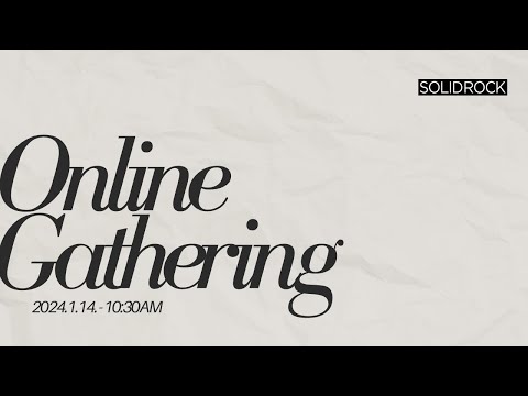 2024/01/14 Online Gathering - SOLID ROCK CHURCH