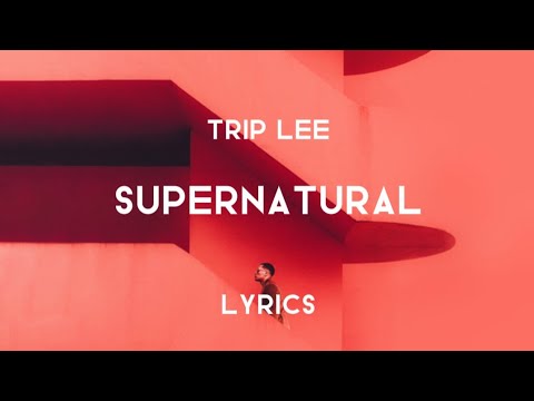 Supernatural (Lyrics) - Trip Lee