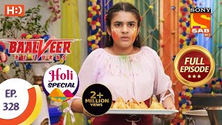 Baalveer Returns - Ep 328 - Full Episode - 25th March, 2021 - Holi Special