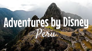 Adventures by Disney in Peru | Cusco & The Sacred Valley