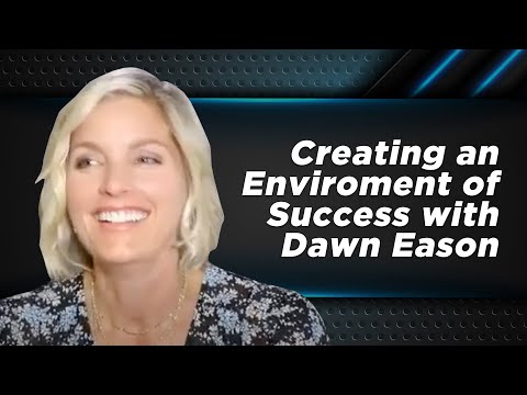 Creating an Environment of Success with Dawn Eason