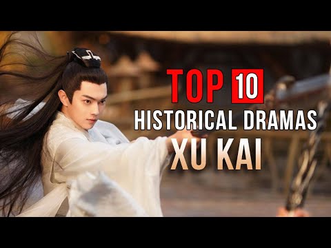 Top 10 Xu Kai Chinese Wuxia Fantasy Historical Dramas Eng Sub