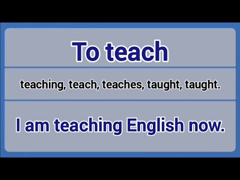 Irregular Verb - to teach (teaching, teach, teaches, taught, taught).