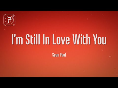 Sean Paul - I'm Still In Love With You (Lyrics)