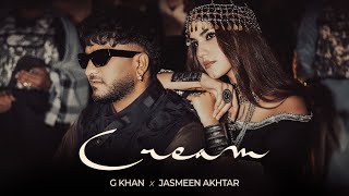 Cream | G Khan | Jasmeen Akhtar | Fateh Shergill | Kulshaan Sandhu | New Punjabi Song