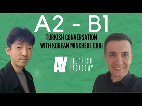 A2 - B1 Turkish Conversation | Korean Mincheol Choi | Mincheol Choi | Türkçe Sohbet @atuniontv6270