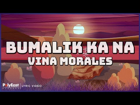 Vina Morales - Bumalik Ka Na (Lyric Video)