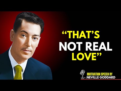 That's Not Real Love – Neville Goddard | Manifestation & Law of Assumption Explained